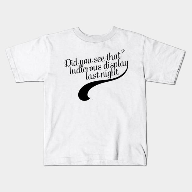 Did you see that ludicrous display last night? Kids T-Shirt by nerdfelt